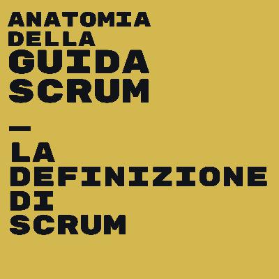 Episodio 2: La definizione di Scrum