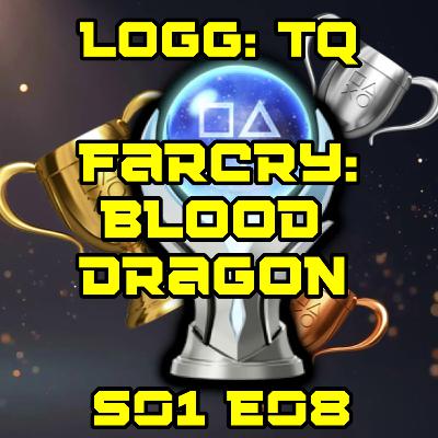 LoGG Trophy Quest, S01E08: Farcry Blood Dragon