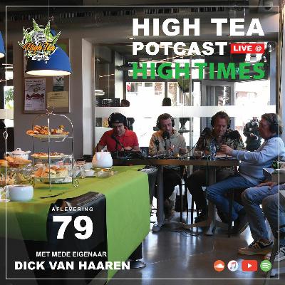 #79 | Met Dick Van Haaren [LIVE @ HIGHTIMES 1/4]