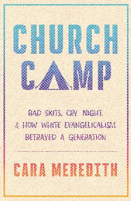 The Potent Ideological Stew of Evangelical Church Camp