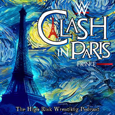 The High Risk Wrestling Podcast | ep. 243 | Clash in Paris Preview and Predictions