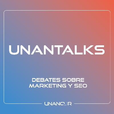 Cómo hacer una auditoría SEO con Luis M. Villanueva - Unantalks #42