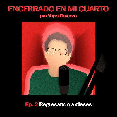 Ep. 2 | Regresando a clases