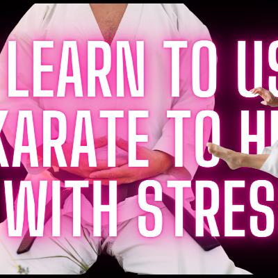 Learn to use karate help with stress. Learn to use karate help with stress.