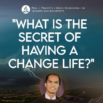 Answers to Life’s Questions | "What Is The Secret Of Having A Changed Life?" | Pastor Joel Sarmiento