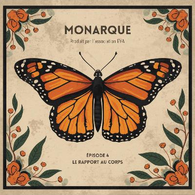 Monarque - Episode 4 : le rapport au corps Monarque - Episode 4 : le rapport au corps