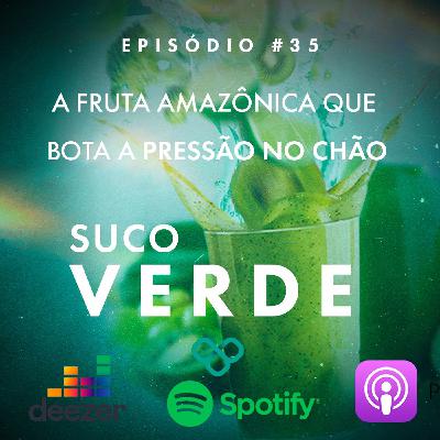 #35 - A fruta amazônica que bota a pressão no chão #35 - A fruta amazônica que bota a pressão no chão