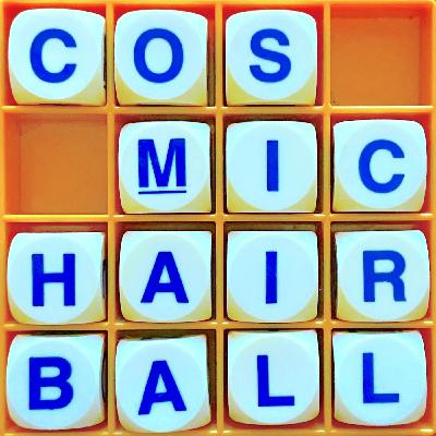 224. Cosmic Hairball