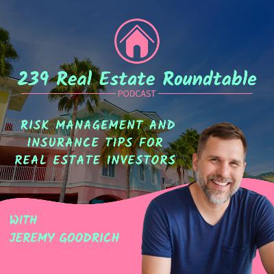Risk Management and Insurance Tips for Real Estate Investors with Jeremy Goodrich - EP 40