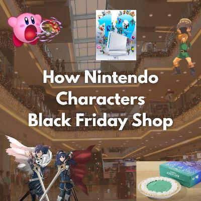 S5 E06 | How Do Nintendo Characters Black Friday Shop?