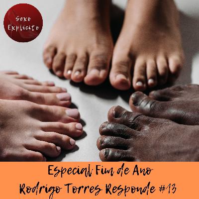 O Virgem de 40 anos, podólatras e problemas ejaculatórios – Especial Fim de Ano: Rodrigo Torres Responde #13 O Virgem de 40 anos, podólatras e problemas ejaculatórios – Especial Fim de Ano: Rodrigo Torres Responde #13