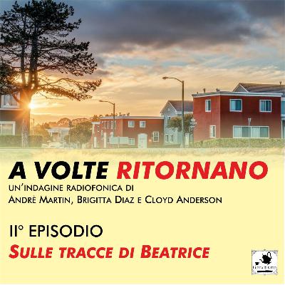 A volte ritornano (II puntata) - Sulle tracce di Beatrice A volte ritornano (II puntata) - Sulle tracce di Beatrice