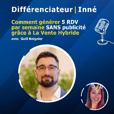 Comment générer 5 RDV par semaine SANS publicité grâce à La Vente Hybride avec Gaël Reignier Comment générer 5 RDV par semaine SANS publicité grâce à La Vente Hybride avec Gaël Reignier