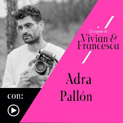 Adra Pallón: "Tenía que fotografiar aquello que estaba llegando a su fin, pero sin romantizarlo" Adra Pallón: "Tenía que fotografiar aquello que estaba llegando a su fin, pero sin romantizarlo"