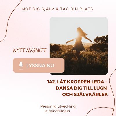 142. Låt kroppen leda - dansa dig till lugn och självkärlek