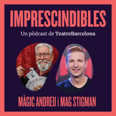 Els secrets del món de la màgia, amb Màgic Andreu i Mag Stigman - Imprescindibles de TeatreBarcelona