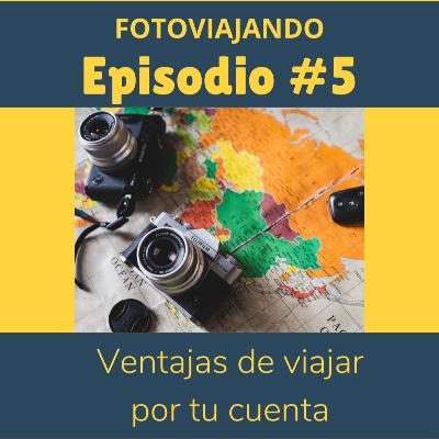 #5 - Ventajas de viajar por tu cuenta o por libre - Viajes y Fotografía