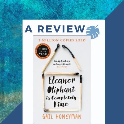 Is Eleanor Oliphant Completely Fine? A review of Gail Honeyman's 2017 debut novel