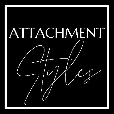 Attachment Styles Attachment Styles
