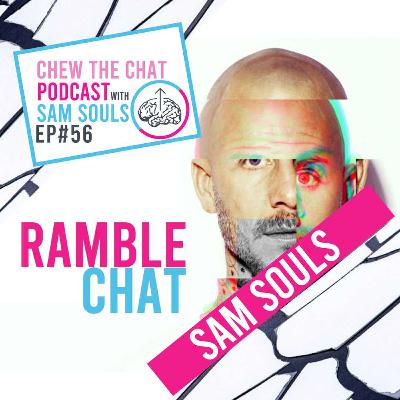 Ep56 Sam Souls Ramble Chat - Government Inflicted Mental Health Pandemic
