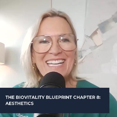The BioVitality Blueprint Chapter 8: Aesthetics