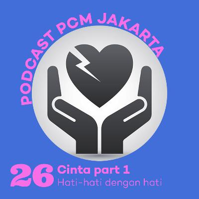 26. Hati-Hati dengan Hati! Ep. 1