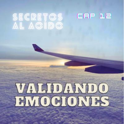 Secretos al Oido Cap 12: Validando emociones
