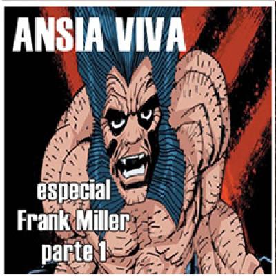 ANSIA VIVA Especial: FRANK MILLER Parte 1 ANSIA VIVA Especial: FRANK MILLER Parte 1