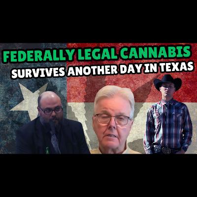 #215 - Federally legal cannabis survives another day in Texas
