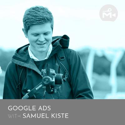 Google Ads with Samuel Kiste