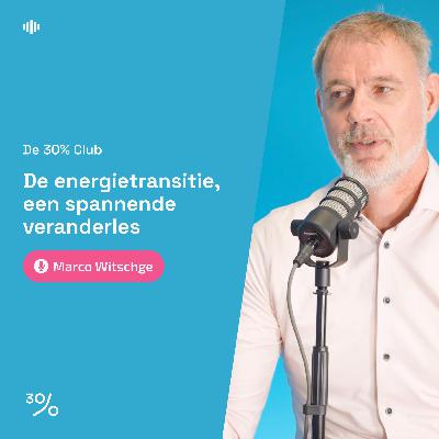 #20 De energietransitie, een spannende veranderles | met Marco Witschge
