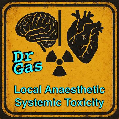 GasGasGas - Local Anaesthetic Systemic Toxicity