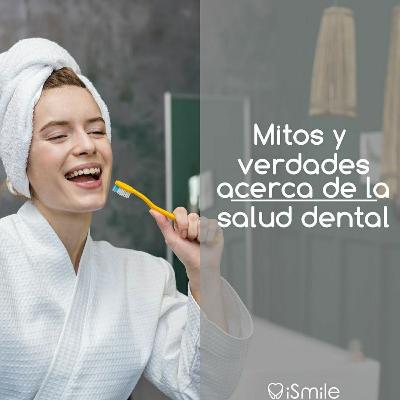 Mitos y verdades acerca de la salud dental