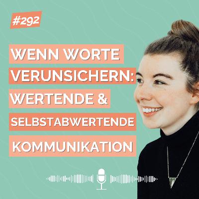 Wenn Worte verunsichern – wertende & selbstabwertende Kommunikation