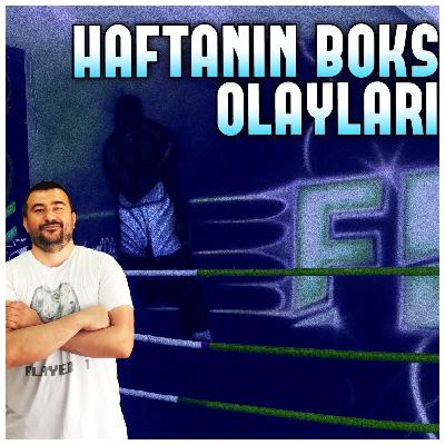 ilker FURAT ile Haftanın Boks Olayları : 19 ilker FURAT ile Haftanın Boks Olayları : 19