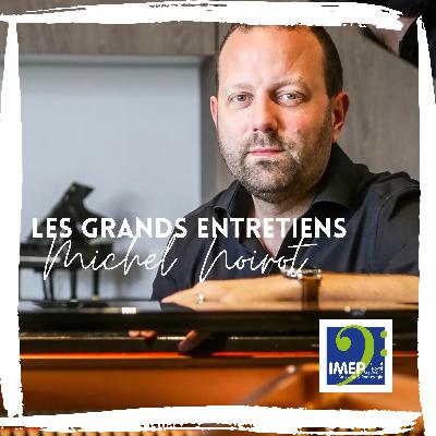 Grand Entretiens : Hervé Noirot, magicien de la "matière musicale"
