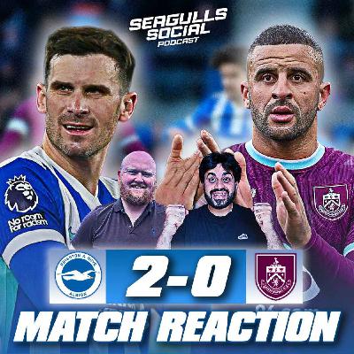 Seagulls Soar Against Clueless Clarets | Brighton 2-0 Burnley | MATCH REACTION