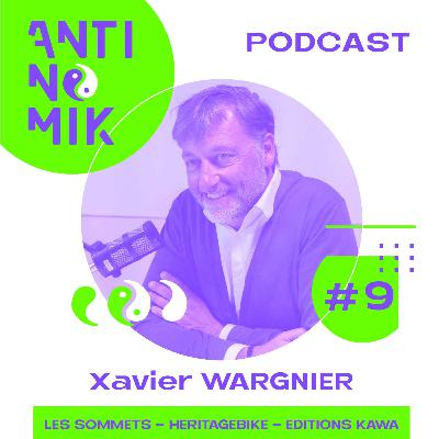 #9 - Xavier Wargnier - LES SOMMETS - "Une course contre la montre #antinomik"
