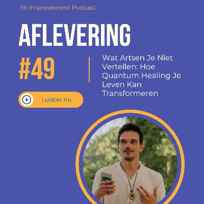 Wat Artsen Je Niet Vertellen: Hoe Quantum Healing Je Leven Kan Transformeren | Afl. 49