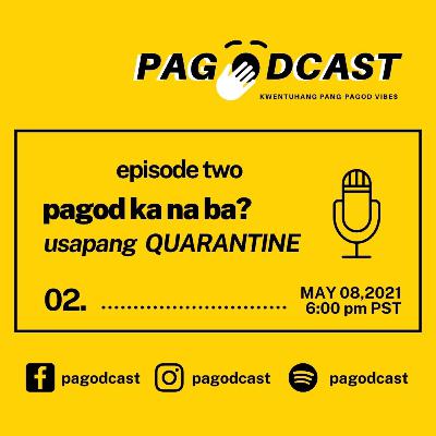 Pagod ka na ba?Usapang QUARANTINE