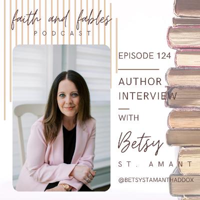 Ep. 124: Author Interview with Betsy St. Amant