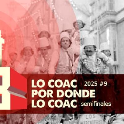 Lo COAC por donde lo COAC #9 2025 Semifinales Lo COAC por donde lo COAC #9 2025 Semifinales