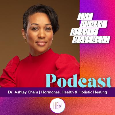 Hormones, Health & Holistic Healing with Dr. Ashley Cham, Ep 190 Hormones, Health & Holistic Healing with Dr. Ashley Cham, Ep 190