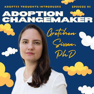 Exploring the Complexities of Birth Mothers and Adoption in the United States with Gretchen Sisson, PhD and Author of “Relinquished”