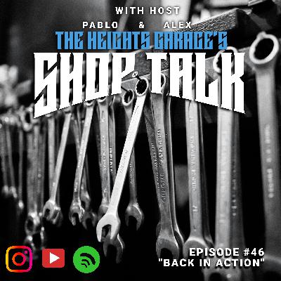 Back In Action! |The Heights Garage's Shop Talk #46 Back In Action! |The Heights Garage's Shop Talk #46