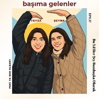 17 | Bu Yıl Her Şey Bambaşka Olacak