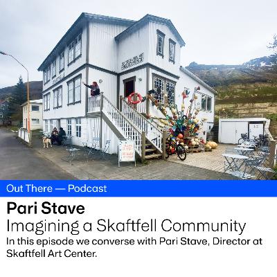 Skaftfell Art Center: Imagining a Skaftfell Community with Director Pari Stave