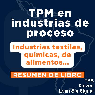 TPM en Industrias de Proceso - Ejemplos en industrias textiles, químicas, de alimentos, etc (Resumen del libro)