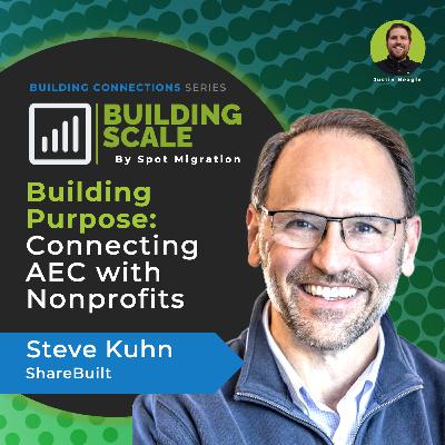 Building Purpose: Connecting AEC with Nonprofits - Steve Kuhn, ShareBuilt