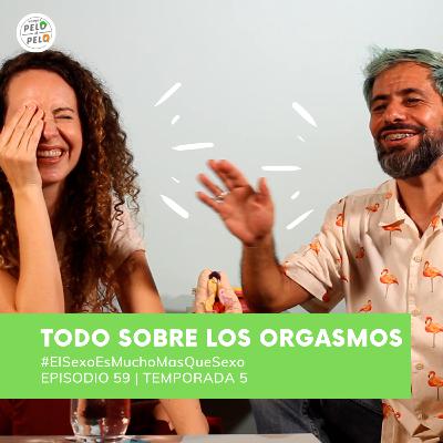 Ep 59 T5 Todo sobre los orgasmos Vamos Pelo a Pelo